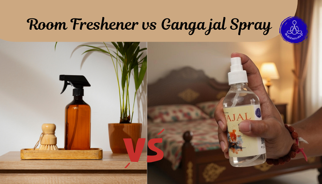 Ganga Jal Spray vs. Room Freshener Spray: Which is the Ultimate Atmosphere Cleanser ?